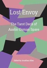 Lost Envoy, revised and updated edition: The Tarot Deck of Austin Osman Spare hinta ja tiedot | Taidekirjat | hobbyhall.fi