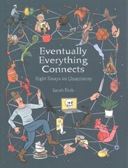 Eventually Everything Connects: Eight Essays on Uncertainty hinta ja tiedot | Runokirjat | hobbyhall.fi