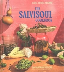 SalviSoul Cookbook: Salvadoran Recipes and the Women Who Preserve Them hinta ja tiedot | Keittokirjat | hobbyhall.fi