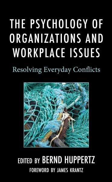 Psychology of Organizations and Workplace Issues: Resolving Everyday Conflicts hinta ja tiedot | Yhteiskunnalliset kirjat | hobbyhall.fi