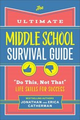 Ultimate Middle School Survival Guide: Do This, Not That Life Skills for Success hinta ja tiedot | Nuortenkirjat | hobbyhall.fi