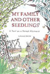 My Family and Other Seedlings: A Year on a Dorset Allotment hinta ja tiedot | Puutarhakirjat | hobbyhall.fi