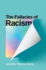 Fallacies of Racism: Understanding How Common Perceptions Uphold White Supremacy hinta ja tiedot | Yhteiskunnalliset kirjat | hobbyhall.fi