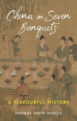 China in Seven Banquets: A Flavourful History hinta ja tiedot | Keittokirjat | hobbyhall.fi