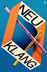 Neu Klang: The Definitive History of Krautrock Main hinta ja tiedot | Taidekirjat | hobbyhall.fi