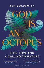 God Is An Octopus: Loss, Love and a Calling to Nature hinta ja tiedot | Elämäkerrat ja muistelmat | hobbyhall.fi