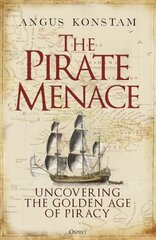 Pirate Menace: Uncovering the Golden Age of Piracy hinta ja tiedot | Historiakirjat | hobbyhall.fi