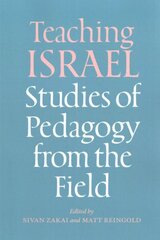 Teaching Israel: Studies of Pedagogy from the Field hinta ja tiedot | Yhteiskunnalliset kirjat | hobbyhall.fi