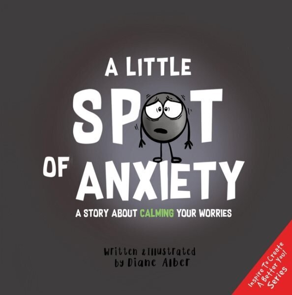 Little Spot of Anxiety: A Story About Calming Your Worries hinta ja tiedot | Vauvakirjat | hobbyhall.fi