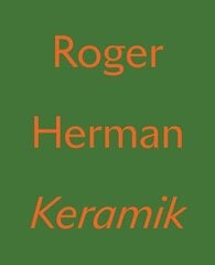 Roger Herman: Keramik hinta ja tiedot | Taidekirjat | hobbyhall.fi