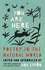 You Are Here: Poetry in the Natural World hinta ja tiedot | Runokirjat | hobbyhall.fi