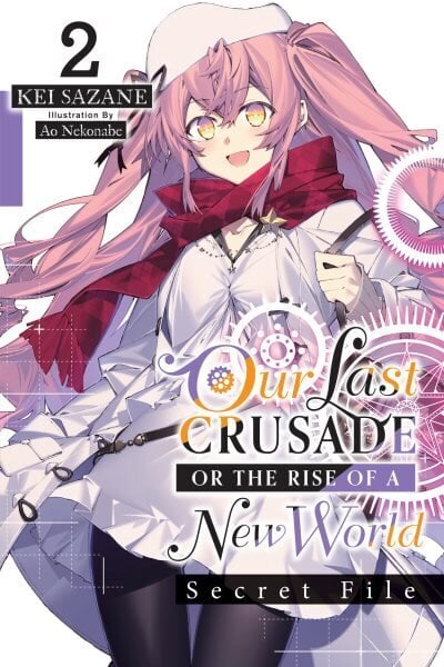 Our Last Crusade or the Rise of a New World: Secret File, Vol. 2 (light novel) Large type / large print edition