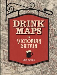 Drink Maps in Victorian Britain hinta ja tiedot | Historiakirjat | hobbyhall.fi