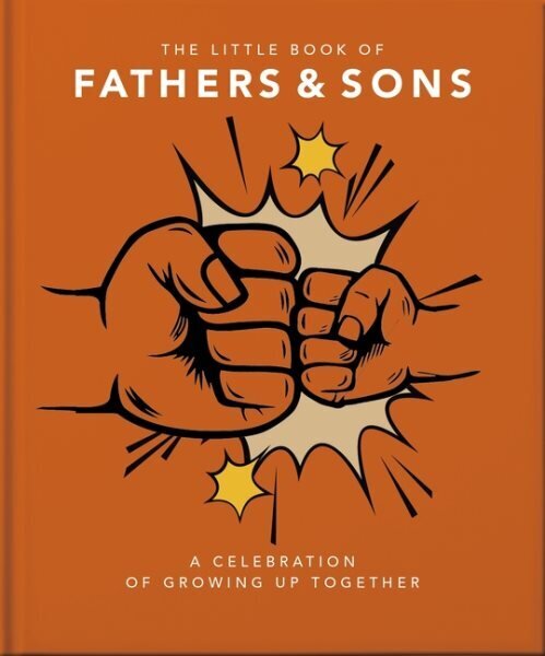 Little Book of Fathers & Sons: A Celebration of Growing Up Together hinta ja tiedot | Elämäntaitokirjat | hobbyhall.fi