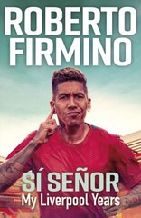 SÍ SEÑOR: My Liverpool Years - THE LONG-AWAITED MEMOIR FROM A LIVERPOOL LEGEND hinta ja tiedot | Elämäkerrat ja muistelmat | hobbyhall.fi