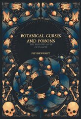 Botanical Curses and Poisons: The Shadow-Lives of Plants hinta ja tiedot | Puutarhakirjat | hobbyhall.fi