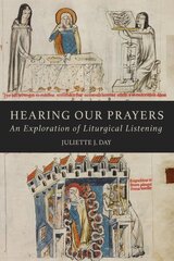 Hearing Our Prayers: An Exploration of Liturgical Listening hinta ja tiedot | Hengelliset kirjat ja teologia | hobbyhall.fi