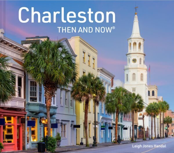 Charleston Then and Now hinta ja tiedot | Terveys- ja ravitsemuskirjat | hobbyhall.fi