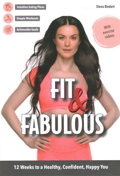 Fit & Fabulous: 12 Weeks to a Healthy, Confident, Happy You