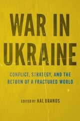 War in Ukraine: Conflict, Strategy, and the Return of a Fractured World hinta ja tiedot | Yhteiskunnalliset kirjat | hobbyhall.fi