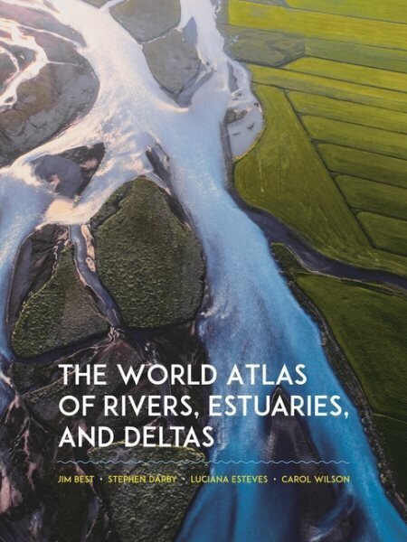 World Atlas of Rivers, Estuaries, and Deltas hinta ja tiedot | Yhteiskunnalliset kirjat | hobbyhall.fi