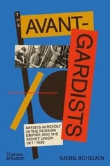 Avant-Gardists: Artists in Revolt in the Russian Empire and the Soviet Union 19171935 hinta ja tiedot | Taidekirjat | hobbyhall.fi