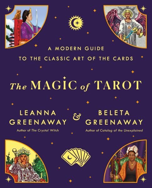 Magic of Tarot: A Modern Guide to the Classic Art of the Cards