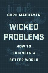 Wicked Problems: How to Engineer a Better World hinta ja tiedot | Yhteiskunnalliset kirjat | hobbyhall.fi