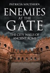 Enemies at the Gate: The City Walls of Ancient Rome hinta ja tiedot | Historiakirjat | hobbyhall.fi