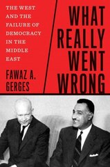 What Really Went Wrong: The West and the Failure of Democracy in the Middle East hinta ja tiedot | Historiakirjat | hobbyhall.fi