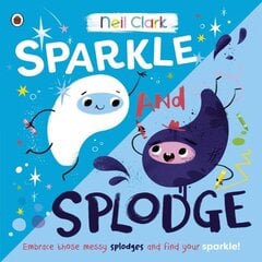 Sparkle and Splodge: Embrace those messy splodges and find your sparkle! hinta ja tiedot | Vauvakirjat | hobbyhall.fi