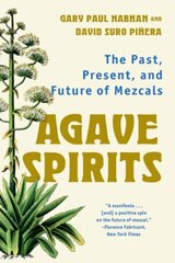 Agave Spirits: The Past, Present, and Future of Mezcals hinta ja tiedot | Keittokirjat | hobbyhall.fi