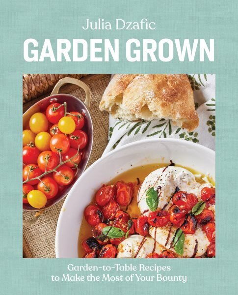 Garden Grown: Garden-to-Table Recipes to Make the Most of Your Bounty: A Cookbook hinta ja tiedot | Keittokirjat | hobbyhall.fi