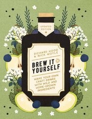 Brew It Yourself: Make Your Own Craft Drinks with Wild and Home-Grown Ingredients 0th New edition hinta ja tiedot | Keittokirjat | hobbyhall.fi