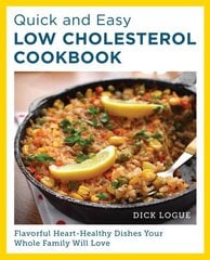 Quick and Easy Low Cholesterol Cookbook: Flavorful Heart-Healthy Dishes Your Whole Family Will Love hinta ja tiedot | Keittokirjat | hobbyhall.fi