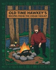 Old Time Hawkey's Recipes from the Cedar Swamp: A Cookbook hinta ja tiedot | Keittokirjat | hobbyhall.fi