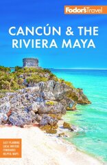 Fodor's Cancun & the Riviera Maya: With Tulum, Cozumel, and the Best of the Yucatn 7th New edition hinta ja tiedot | Matkakirjat ja matkaoppaat | hobbyhall.fi