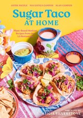 Sugar Taco at Home: Plant-Based Mexican Recipes from our L.A. Restaurant hinta ja tiedot | Keittokirjat | hobbyhall.fi