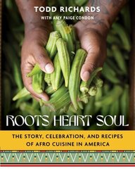 Roots, Heart, Soul: The Story, Celebration, and Recipes of Afro Cuisine in America hinta ja tiedot | Keittokirjat | hobbyhall.fi