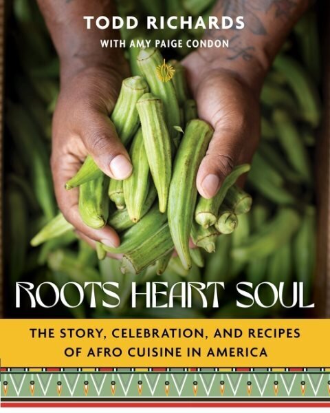 Roots, Heart, Soul: The Story, Celebration, and Recipes of Afro Cuisine in America