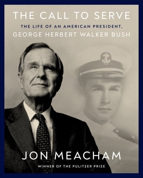 Call to Serve: The Life of President George Herbert Walker Bush: A Visual Biography hinta ja tiedot | Elämäkerrat ja muistelmat | hobbyhall.fi