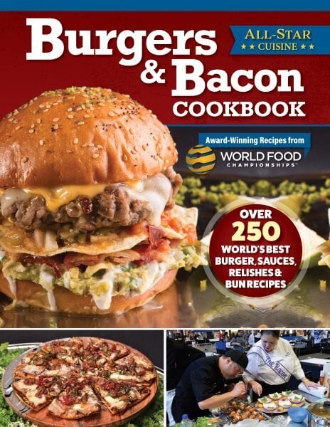 Burgers & Bacon Cookbook: Over 250 World's Best Burgers, Sauces, Relishes & Bun Recipes hinta ja tiedot | Keittokirjat | hobbyhall.fi