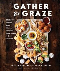 Gather and Graze: Globally Inspired Small Bites and Gorgeous Table Scapes for Every Occasion hinta ja tiedot | Keittokirjat | hobbyhall.fi