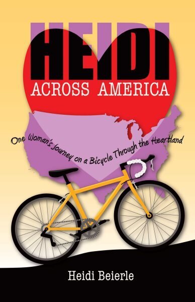 Heidi Across America: One Woman's Journey on a Bicycle Through the Heartland hinta ja tiedot | Elämäkerrat ja muistelmat | hobbyhall.fi