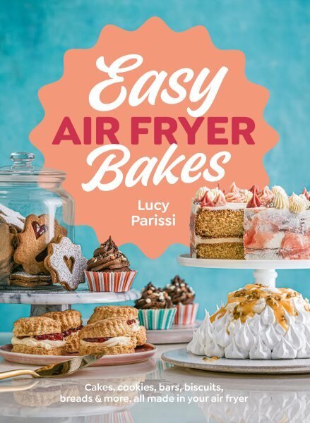 Easy Air Fryer Bakes: Cakes, cookies, bars, biscuits, breads & more, all made in your air fryer hinta ja tiedot | Keittokirjat | hobbyhall.fi