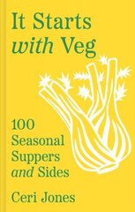 It Starts with Veg: 100 Seasonal Suppers and Sides hinta ja tiedot | Keittokirjat | hobbyhall.fi