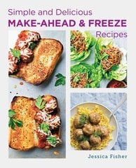 Simple and Delicious Make-Ahead and Freeze Recipes hinta ja tiedot | Keittokirjat | hobbyhall.fi