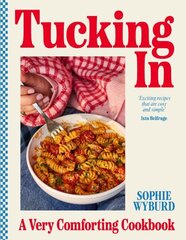 Tucking In: A Very Comforting Cookbook hinta ja tiedot | Keittokirjat | hobbyhall.fi