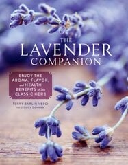 The Lavender Companion: Enjoy the Aroma, Flavor, and Health Benefits of This Classic Herb hinta ja tiedot | Keittokirjat | hobbyhall.fi