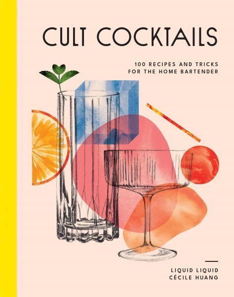 Cult Cocktails: 100 recipes and tricks for the home bartender hinta ja tiedot | Keittokirjat | hobbyhall.fi